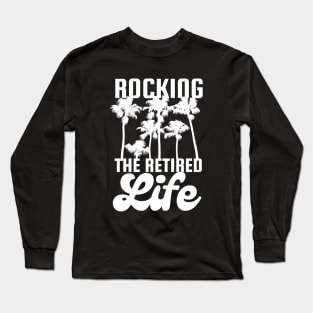 Rocking The Retired Life Palm Trees White Design Long Sleeve T-Shirt